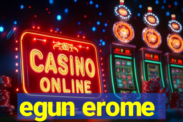 egun erome